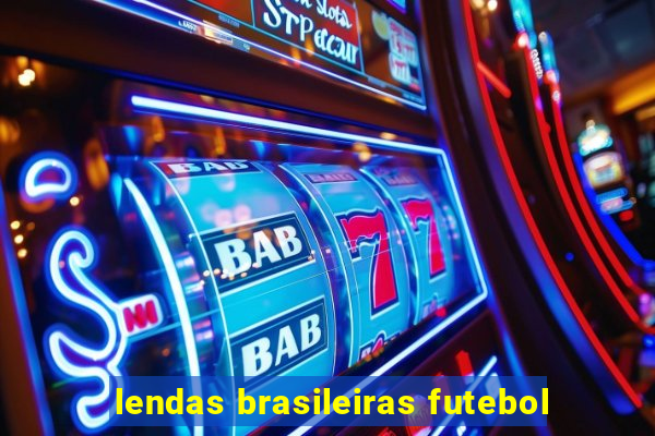 lendas brasileiras futebol